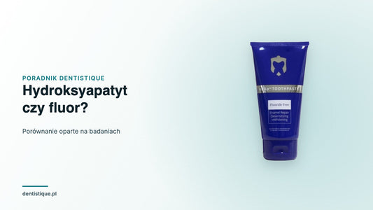 Tubka pasty PrevDent nHAp z 15% nano-hydroksyapatytu — porównanie hydroksyapatytu i fluoru