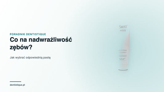Tubka pasty LyDenti Elements SMIYO Sensitive — poradnik o pastach na nadwrażliwość zębów