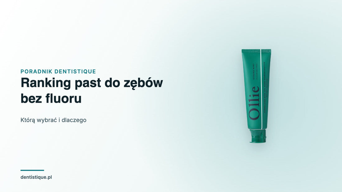 Tubka pasty Ollie Strong Mint bez fluoru — ranking past do zębów bez fluoru